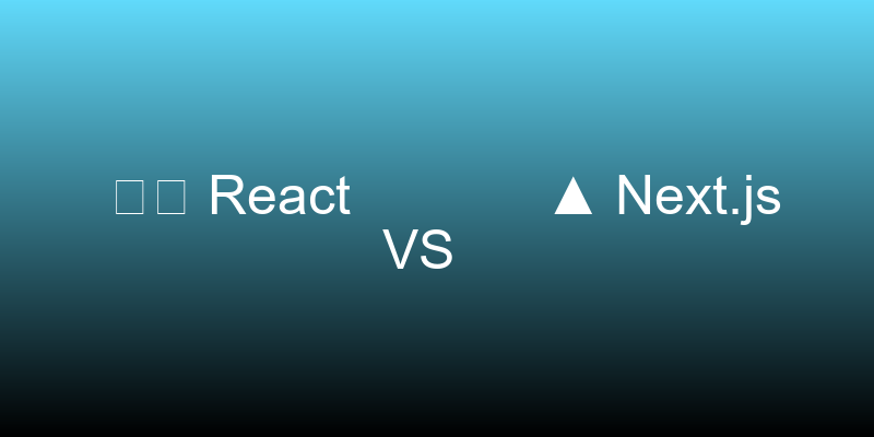 React vs Next.js: Building Modern Web Applications